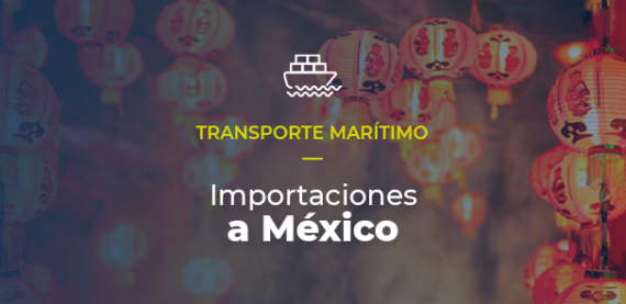 Utiliza el transporte marítimo para importar a México